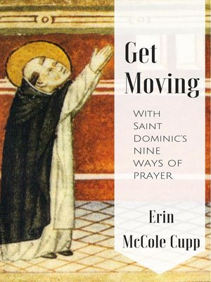 cover image of Get Moving With St. Dominic's Nine Ways of Prayer